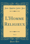 LHomme Religieux, Vol. 2 (Classic Reprint)