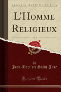 L'Homme Religieux, Vol. 2 (Classic Reprint)