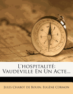 L'hospitalit: Vaudeville En Un Acte...