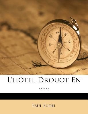 L'Hotel Drouot En ...... - Eudel, Paul