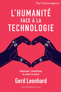 L'Humanit? Face ? la Technologie: Homme / Machine: Le Choc ? Venir