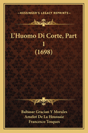 L'Huomo Di Corte, Part 1 (1698)