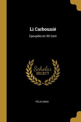 Li Carbouni: Epoupio en XII Cant - Gras, Flix