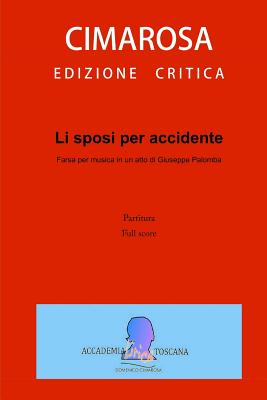 Li Sposi Per Accidente: Full Score (Partitura) - Palomba, Giuseppe, and Perugini, Simone (Editor), and Cimarosa, Domenico