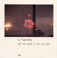 Li Yuan-Chia: Tell me what is not yet said