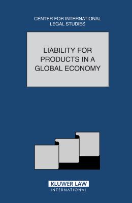 Liability for Products in a Global Economy - Campbell, Dennis (Editor), and Woodley, Susan