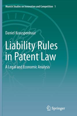 Liability Rules in Patent Law: A Legal and Economic Analysis - Krauspenhaar, Daniel