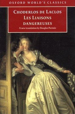 Liaisons Dangereuses - Laclos, Pierre Ambroise Francois Choderlos de, and Coward, David (Contributions by), and Parmee, Douglas (Contributions by)