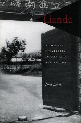 Lianda: A Chinese University in War and Revolution - Israel, John