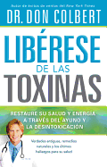 Librese de Las Toxinas: Restaure Su Salud Y Energa a Travs del Ayuno Y La Desintoxicacin