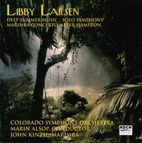 Libby Larsen: Deep Summer Music; Solo Symphony; Marimba Concerto After Hampton - Colorado Symphony Orchestra; Marin Alsop (conductor)