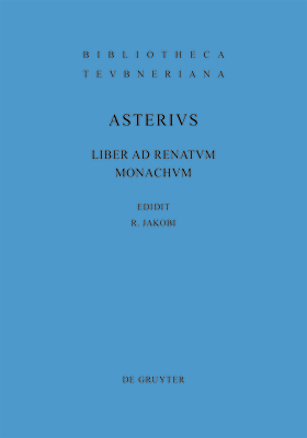 Liber Ad Renatum Monachum - Asterius, and Jakobi, Rainer (Editor)
