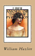Liber Amoris, Or, the New Pygmalion