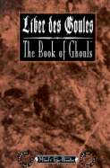 Liber Des Goules/The Book of Ghouls: For Mind's Eye Theatre