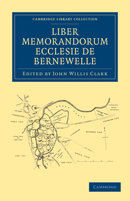 Liber Memorandorum Ecclesie de Bernewelle - Clark, John Willis (Editor), and Maitland, F. W. (Introduction by)