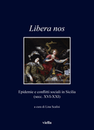 Libera Nos: Epidemie E Conflitti Sociali in Sicilia (Secc. XVI-XXI)