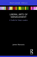 Liberal Arts of Management: A Toolkit for Today's Leaders