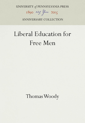 Liberal Education for Free Men - Woody, Thomas