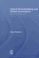 Liberal Peacebuilding and Global Governance: Beyond the Metropolis