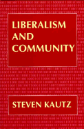 Liberalism and Community - Kautz, Steven