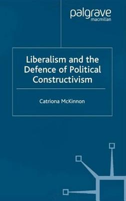 Liberalism and the Defence of Political Constructivism - McKinnon, C