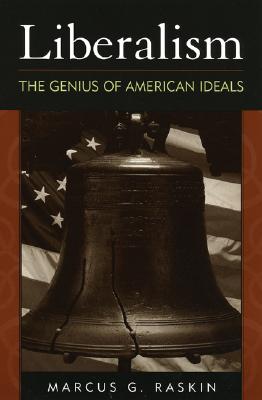 Liberalism: The Genius of American Ideals - Raskin, Marcus G.