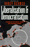 Liberalization and Democratization: Change in the Soviet Union and Eastern Europe - Bermeo, Nancy (Editor)