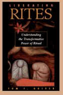 Liberating Rites: Understanding the Transformative Power of Ritual