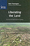 Liberating the Land: The Case for Private Land-Use Planning - Pennington, Mark