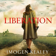 Liberation: Inspired by the incredible true story of World War II's greatest heroine Nancy Wake