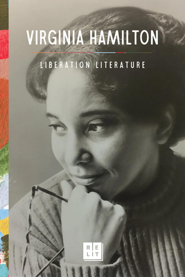 Liberation Literature: Collected Writings of Virginia Hamilton - Hamilton, Virginia, and Pegram, Laura (Foreword by)