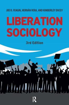 Liberation Sociology - Feagin, Joe R, and Vera, Hernan, and Ducey, Kimberly