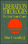 Liberation Theologies: The Global Pursuit of Justice - Hennelly, Alfred