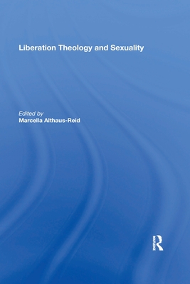 Liberation Theology and Sexuality - Althaus-Reid, Marcella (Editor)