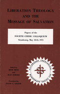 Liberation Theology and the Message of Salvation: Papers of the Fourth Cerdic Colloquium, Strasbourg, May 10-12, 1973