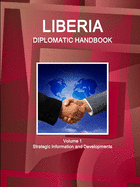 Liberia Diplomatic Handbook Volume 1 Strategic Information and Developments