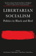 Libertarian Socialism: Politics in Black and Red