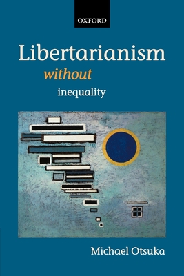 Libertarianism Without Inequality - Otsuka, Michael