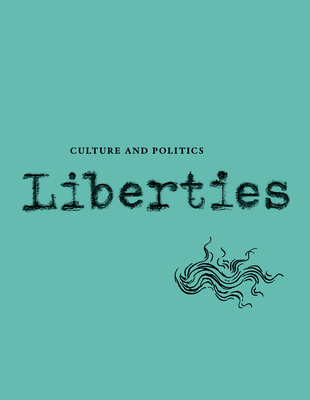 Liberties Journal of Culture and Politics - Wieseltier, Leon, and Marcus, Celeste, and Llosa, Mario Vargas