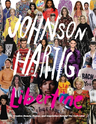 Libertine: The Creative Beauty, Humor, and Inspiration Behind the Cult Label - Hartig, Johnson, and Browne, Thom (Foreword by), and Halbreich, Betty (Foreword by)