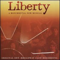 Liberty: A Monumental New Musical - Original Cast Recording