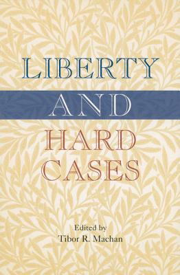Liberty and Hard Cases - Machan, Tibor R