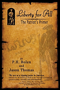 Liberty for All: The Patriot's Primer - Thomas, Jason, and Rolen, P H