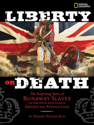 Liberty or Death: The Surprising Story of Runaway Slaves Who Sided with the British During the American Revolution - Blair, Margaret