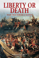 Liberty or Death: Wars That Forged a Nation