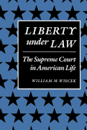 Liberty Under Law: The Supreme Court in American Life