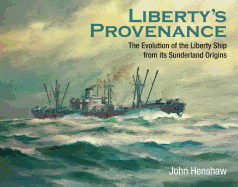 Liberty's Provenance: The Evolution of the Liberty Ship from its Sunderland Origins
