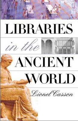 Libraries in the Ancient World - Casson, Lionel, Professor