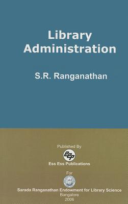 Library Administration: [second Edition] - Ranganathan, S R