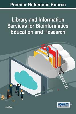 Library and Information Services for Bioinformatics Education and Research - Ram, Shri (Editor)